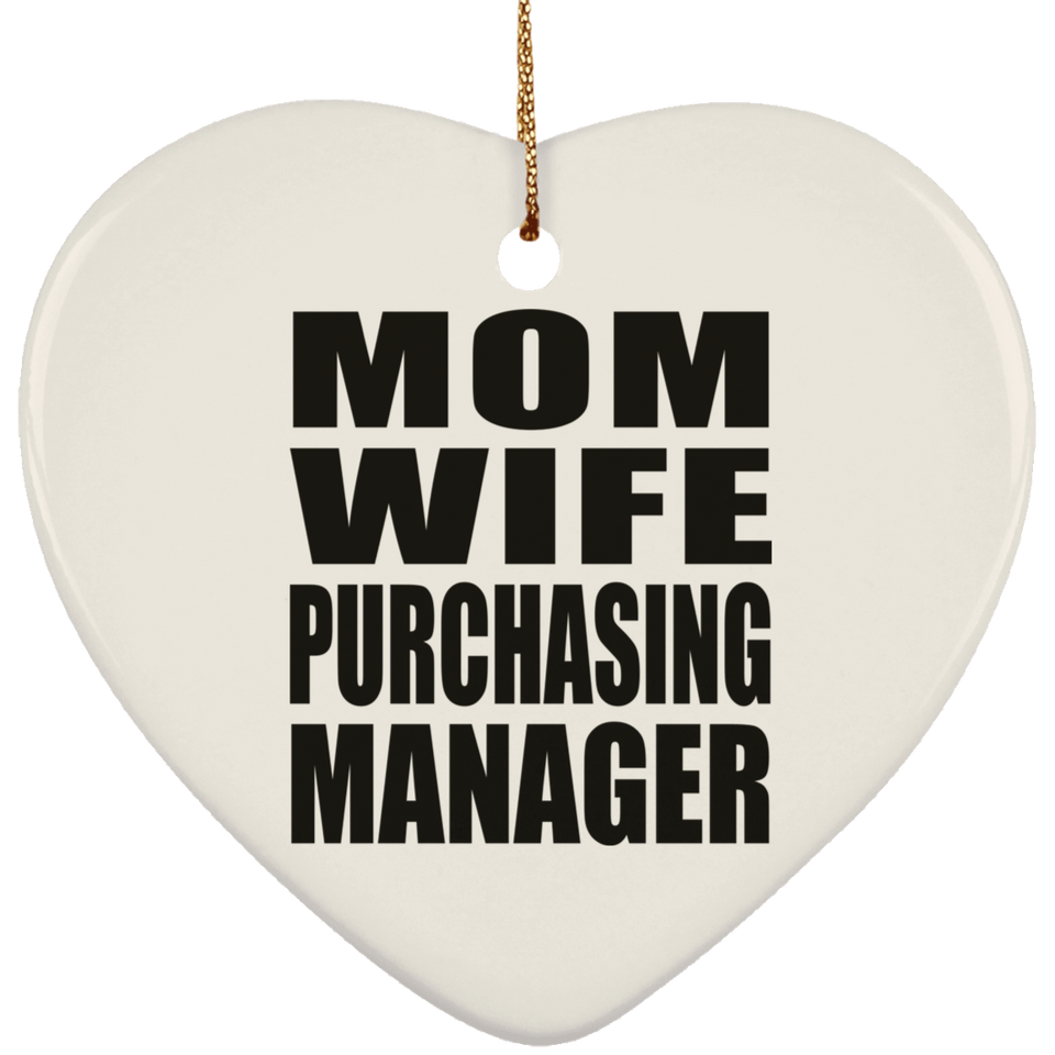 Mom Wife Purchasing Manager - Heart Ornament