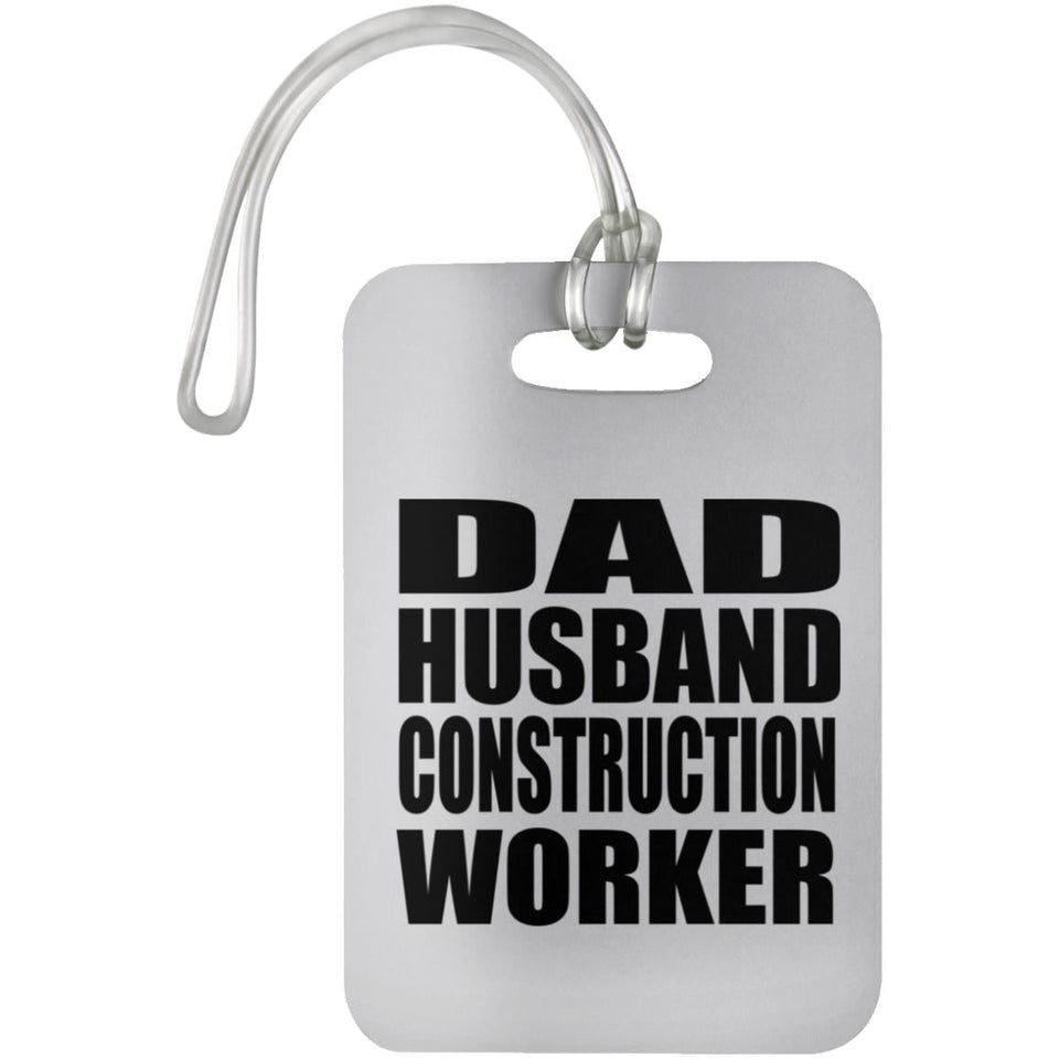 Dad Husband Construction Worker - Luggage Bag Tag