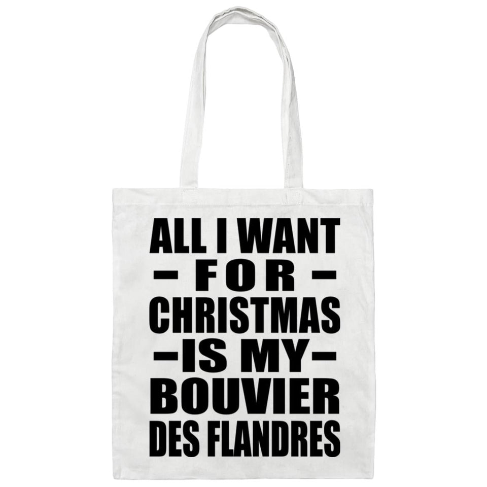 All I Want For Christmas Is My Bouvier Des Flandres - Tote Bag White