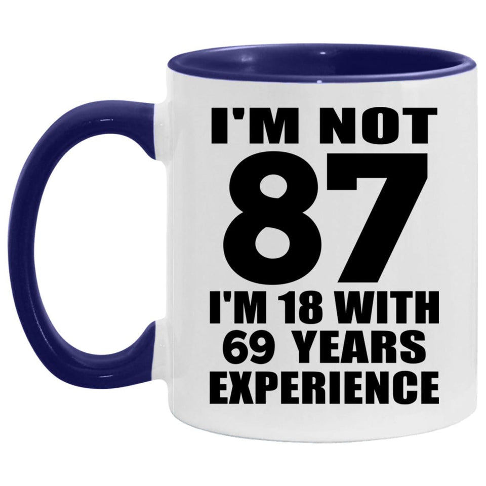 87th Birthday I'm Not 87 I'm 18 With 69 Years Experience - 11oz Accent Mug Purple