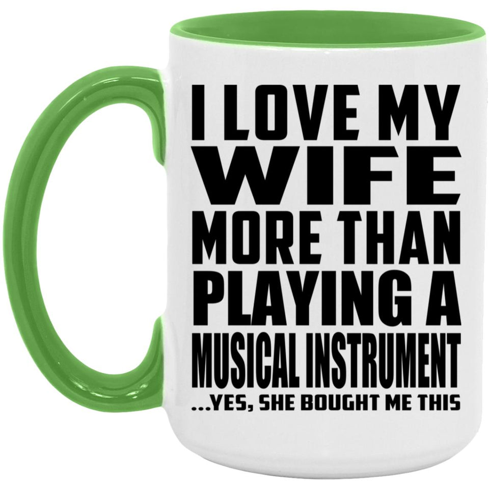 I Love My Wife More Than Playing A Musical Instrument - 15oz Accent Mug Green