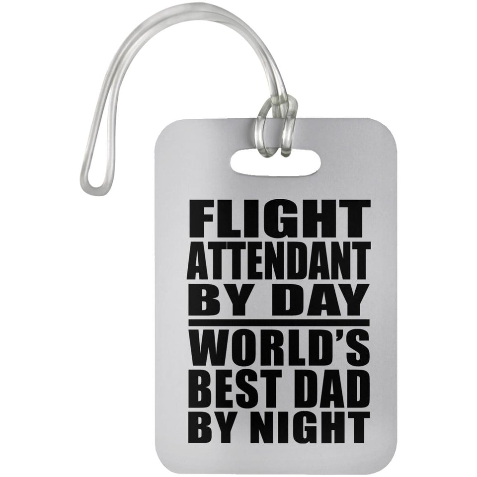 Flight Attendant By Day World's Best Dad By Night - Luggage Bag Tag