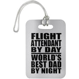 Flight Attendant By Day World's Best Dad By Night - Luggage Bag Tag