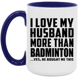 I Love My Husband More Than Badminton - 15oz Accent Mug Purple