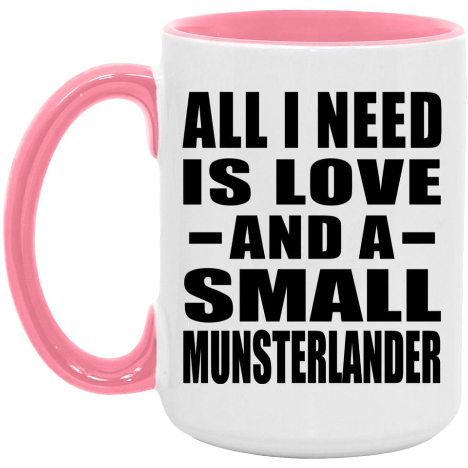 All I Need Is Love And A Small Munsterlander - 15oz Accent Mug Pink