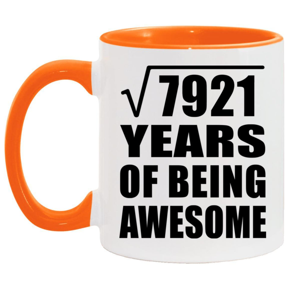 89th Birthday Square Root of 7921 Years of Being Awesome - 11oz Accent Mug Orange