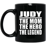 Judy The Mom The Hero The Legend - 11 Oz Coffee Mug Black