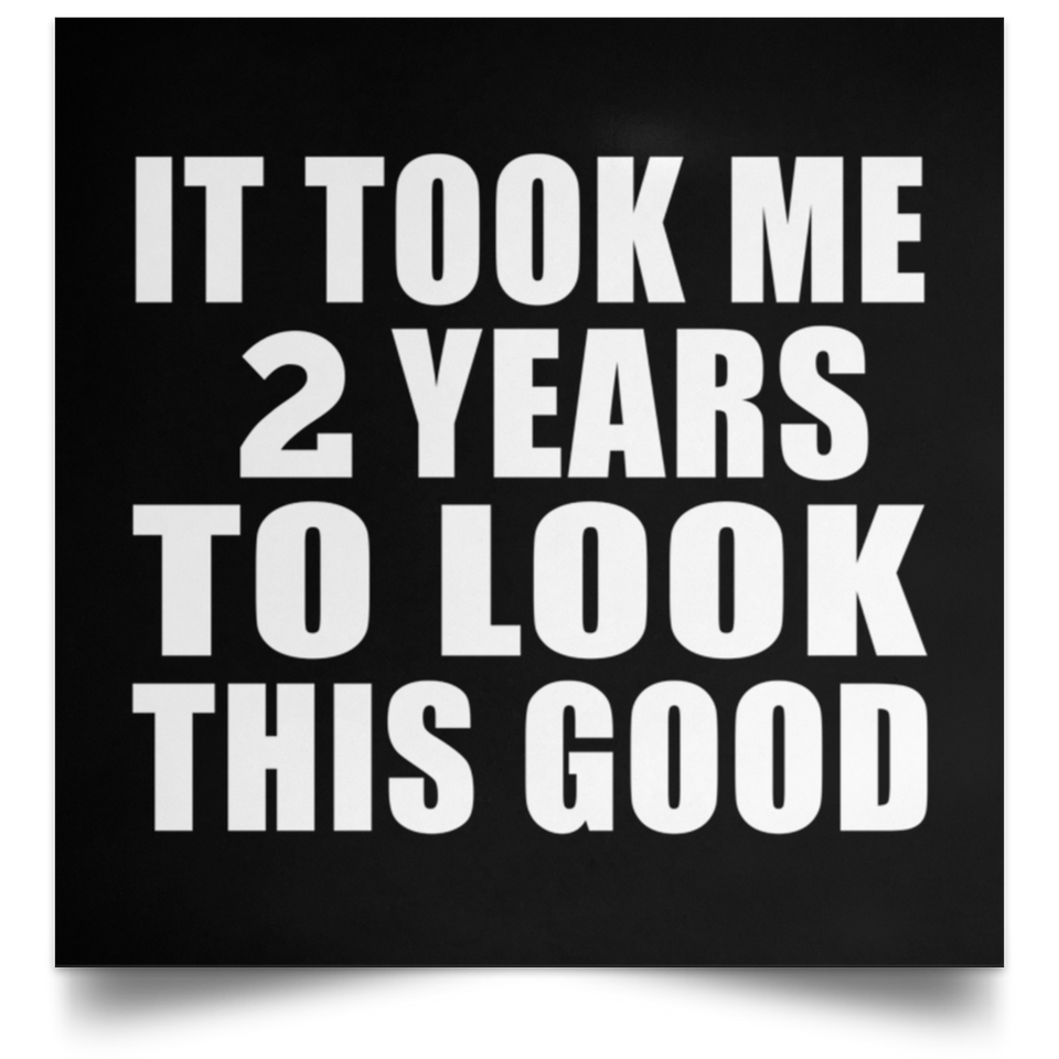 2nd Birthday Took Me 2 Years To Look This Good - Poster Square