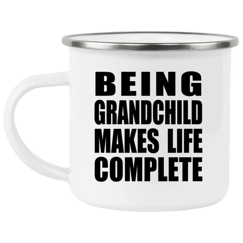 Being Grandchild Makes Life Complete - 12oz Camping Mug