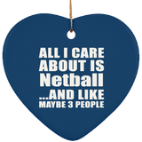 All I Care About Is Netball - Heart Ornament