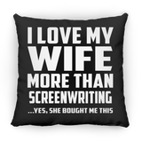 I Love My Wife More Than Screenwriting - Throw Pillow Black
