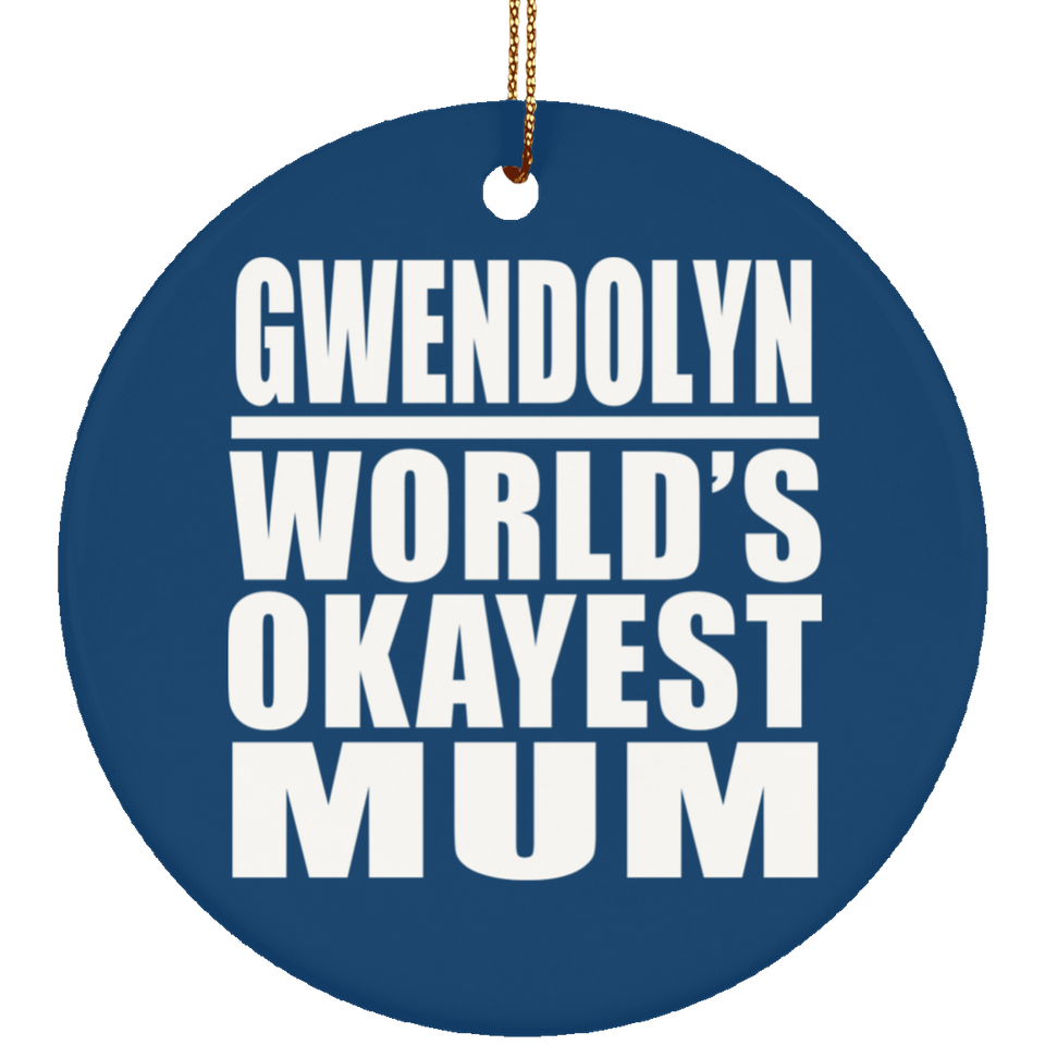 Gwendolyn World's Okayest Mum - Circle Ornament