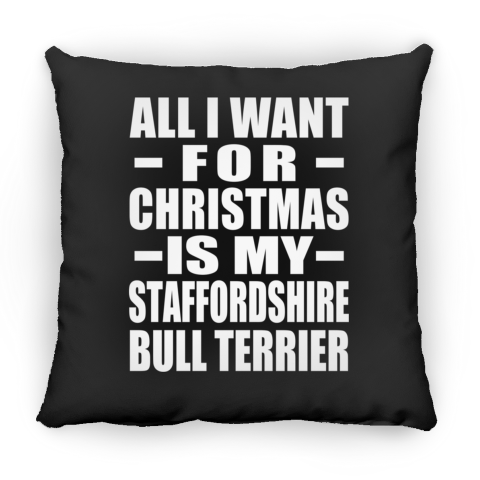 All I Want For Christmas Is My Staffordshire Bull Terrier - Throw Pillow Black