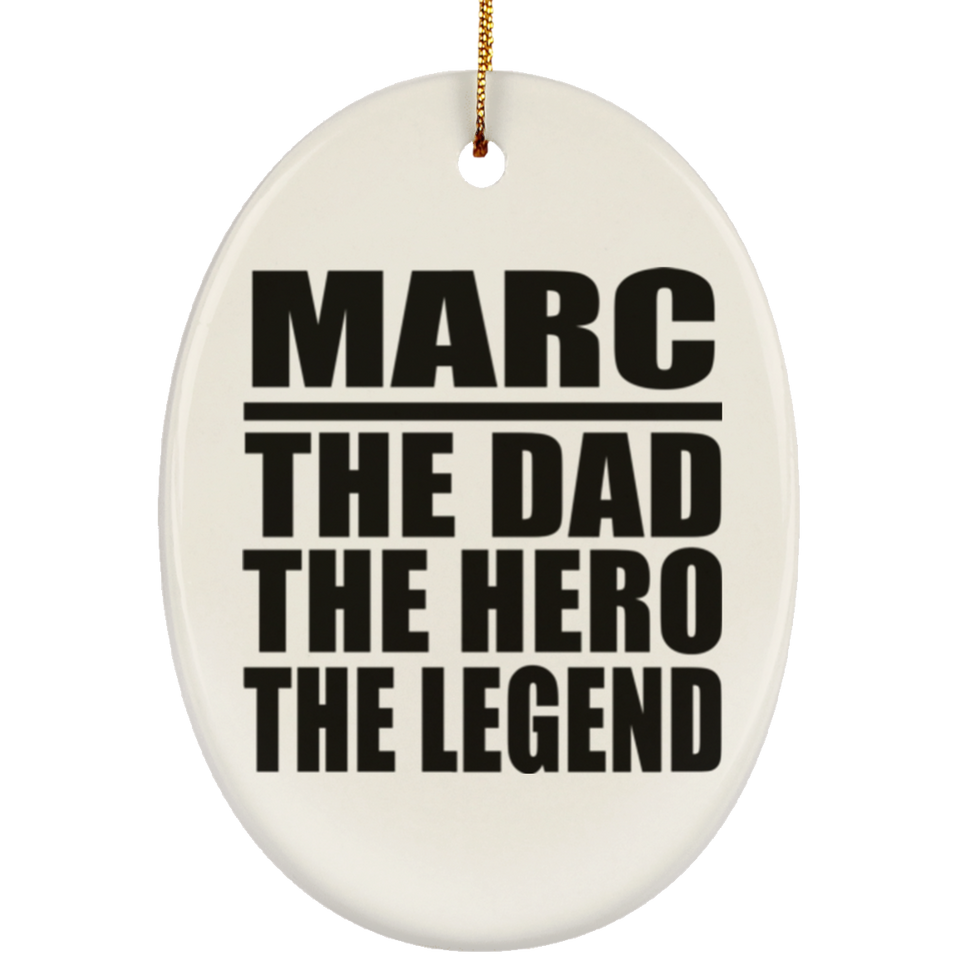 Marc The Dad The Hero The Legend - Oval Ornament