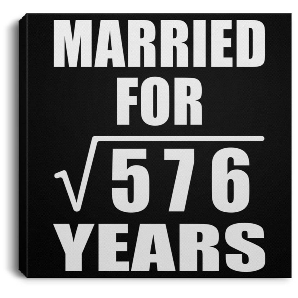 24th Anniversary Married For Square Root of 576 Years - Canvas Square