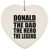 Donald The Dad The Hero The Legend - Heart Ornament