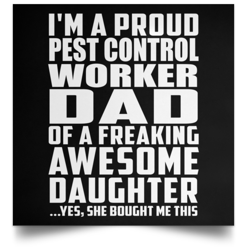 Proud Pest Control Worker Dad Of Awesome Daughter - Poster Square
