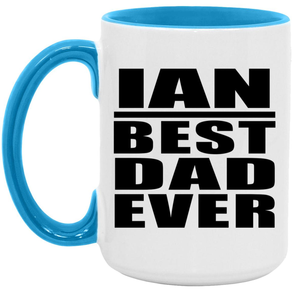 Ian Best Dad Ever - 15oz Accent Mug Blue