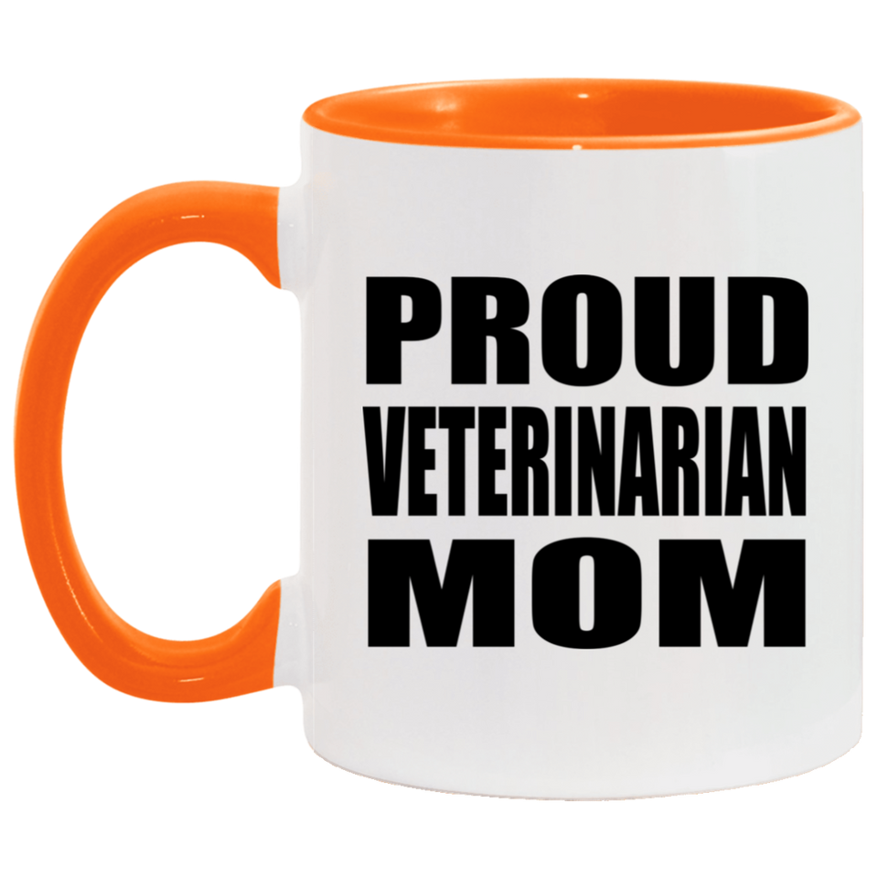 Proud Veterinarian Mom - 11oz Accent Mug Orange