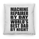 Machine Repairer By Day World's Best Dad By Night - Throw Pillow
