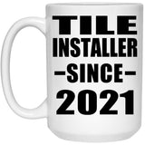 Tile Installer Since 2021 - 15oz Coffee Mug