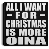 All I Want For Christmas Is More Oina - Canvas Square