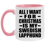 All I Want For Christmas Is My Swedish Lapphund - 11oz Accent Mug Pink