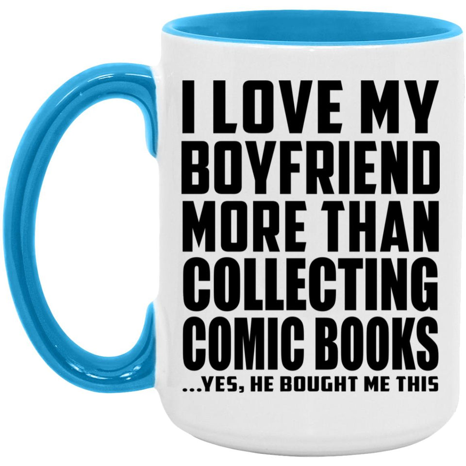 I Love My Boyfriend More Than Collecting Comic Books - 15oz Accent Mug Blue