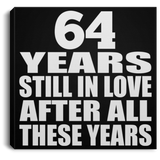 64th Anniversary 64 Years Still In Love After These Years - Canvas Square