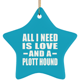 All I Need Is Love And A Plott Hound - Star Ornament