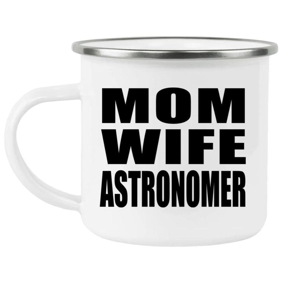 Mom Wife Astronomer - 12oz Camping Mug