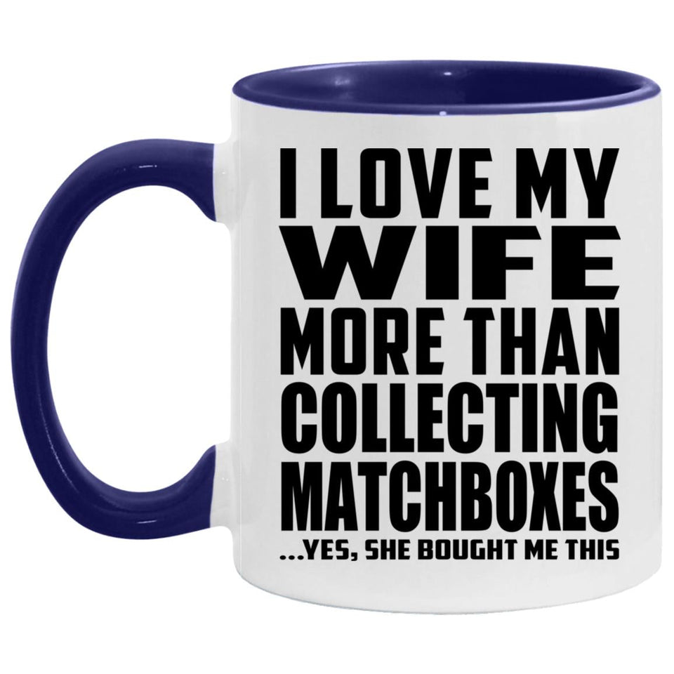 I Love My Wife More Than Collecting Matchboxes - 11oz Accent Mug Purple