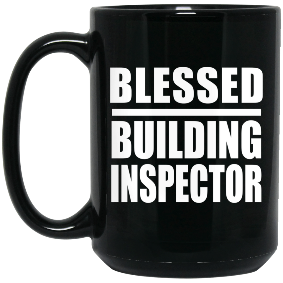 Blessed Building Inspector - 15oz Coffee Mug Black