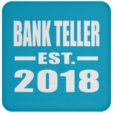 Bank Teller Established EST. 2018 - Drink Coaster
