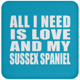 All I Need Is Love And My Sussex Spaniel - Drink Coaster