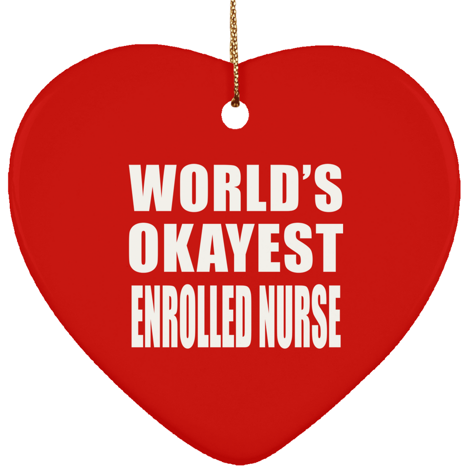 World's Okayest Enrolled Nurse - Heart Ornament