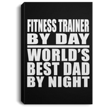 Fitness Trainer By Day World's Best Dad By Night - Canvas Portrait