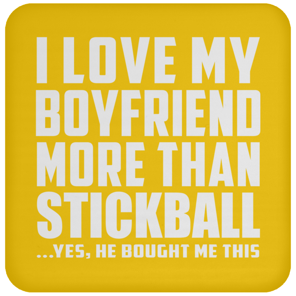 I Love My Boyfriend More Than Stickball - Drink Coaster
