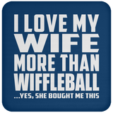 I Love My Wife More Than Wiffleball - Drink Coaster