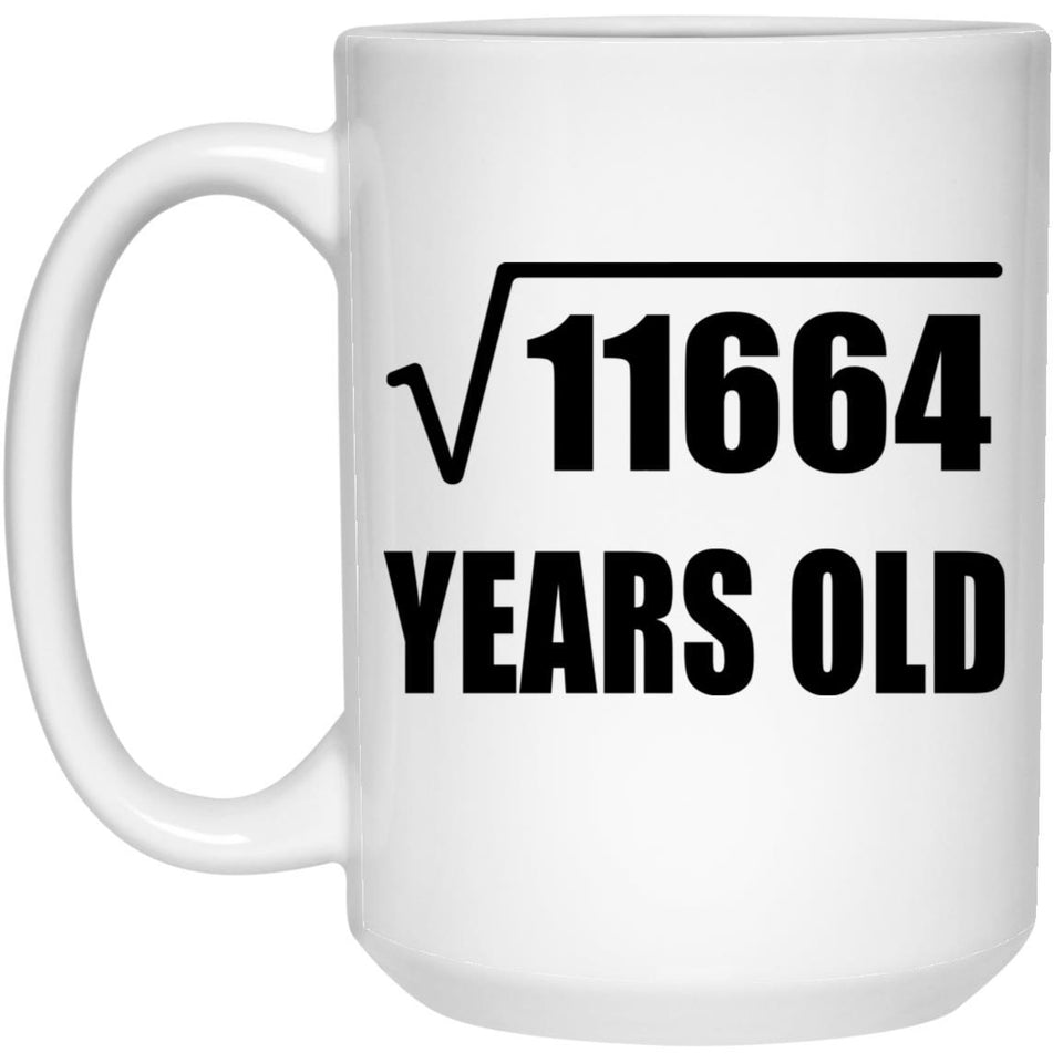 108th Birthday Square Root of 11664 Years Old - 15oz Coffee Mug