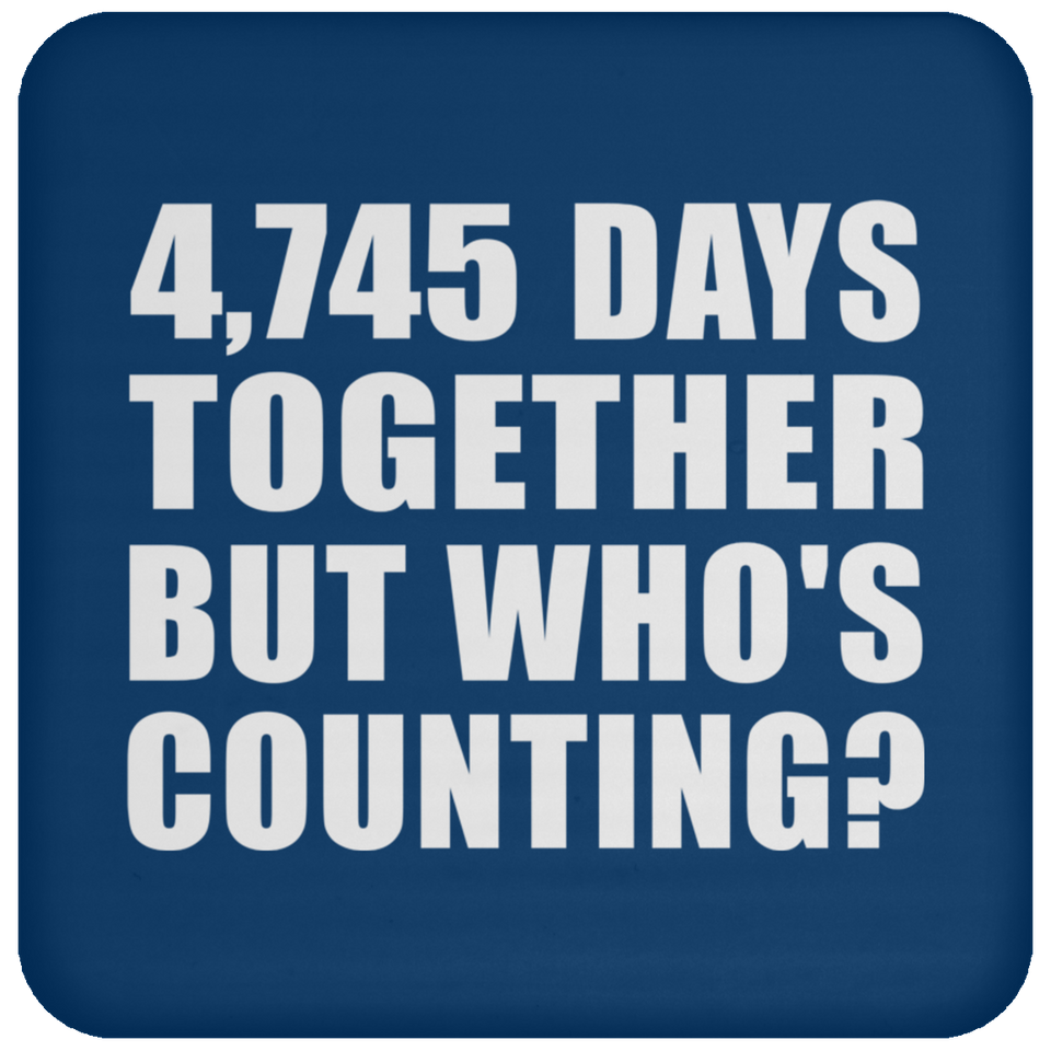 13th Anniversary 4,745 Days Together But Who's Counting - Drink Coaster