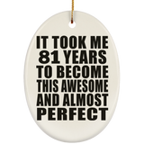 81st Birthday Took 81 Years To Become Awesome & Perfect - Oval Ornament