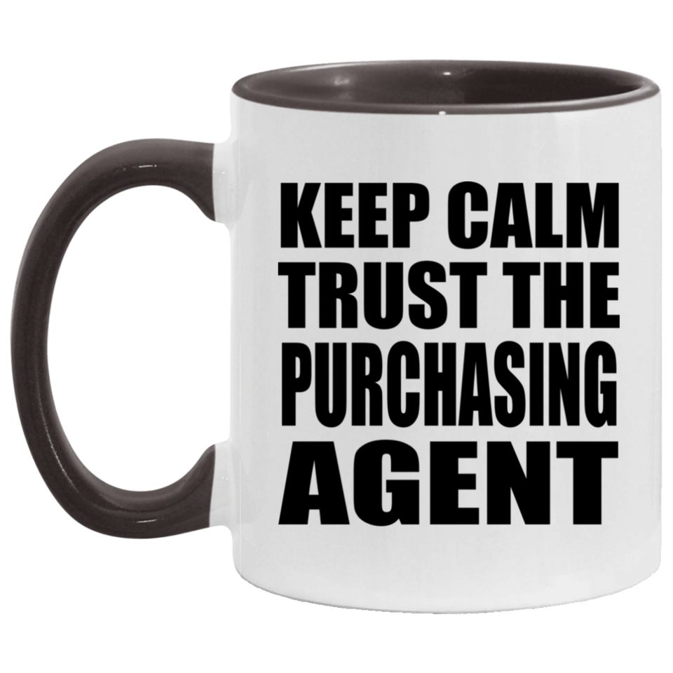 Keep Calm and Trust The Purchasing Agent - 11oz Accent Mug Black