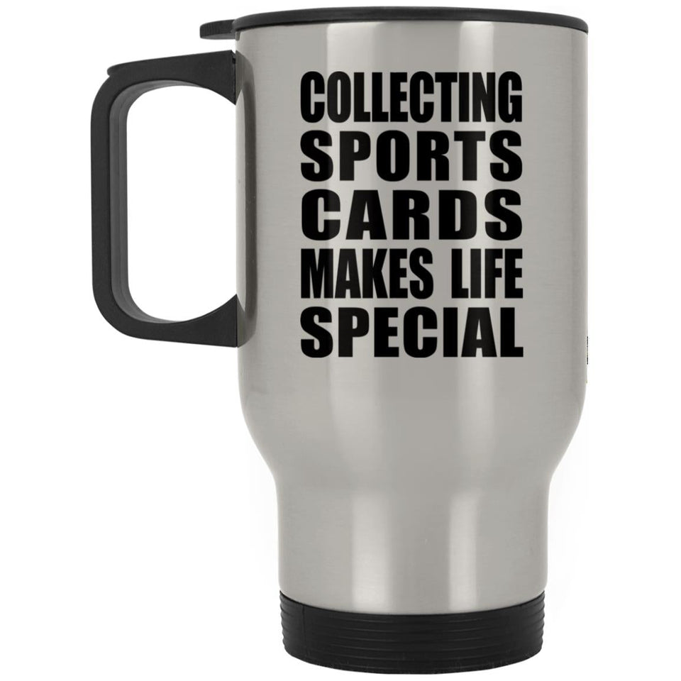 Collecting Sports Cards Makes Life Special - Travel Mug Silver