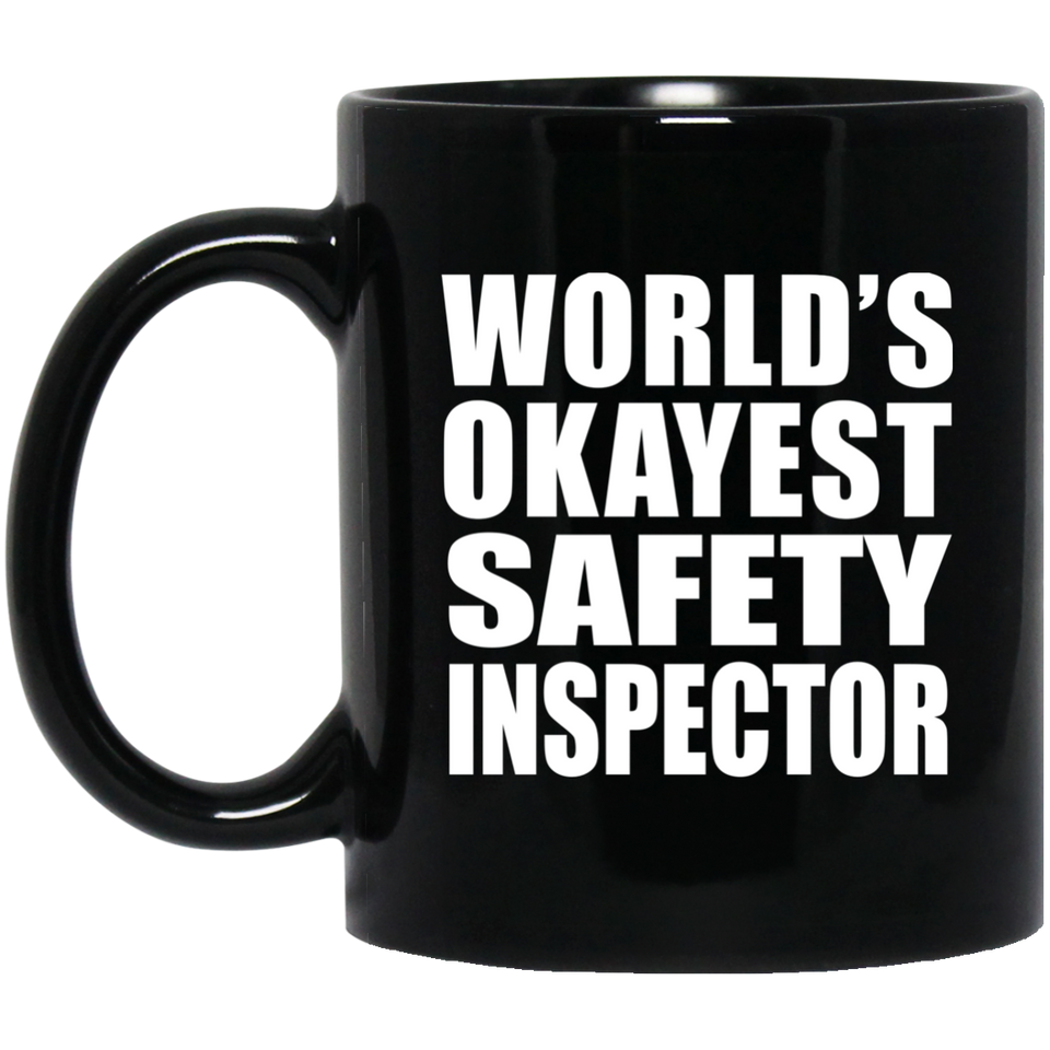 World's Okayest Safety Inspector - 11 Oz Coffee Mug Black
