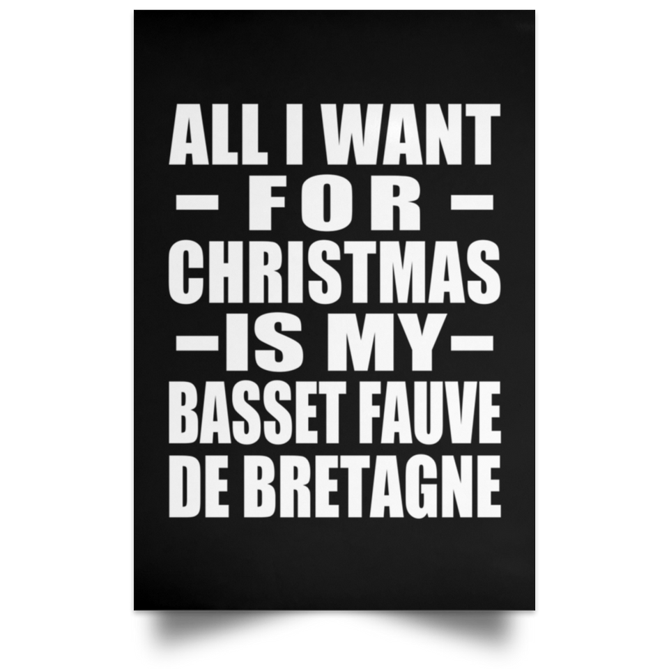All I Want For Christmas Is My Basset Fauve De Bretagne - Poster Portrait