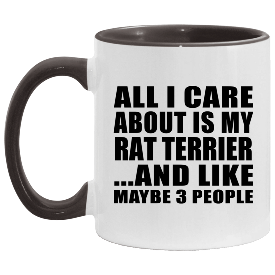 All I Care About Is My Rat Terrier - 11oz Accent Mug Black