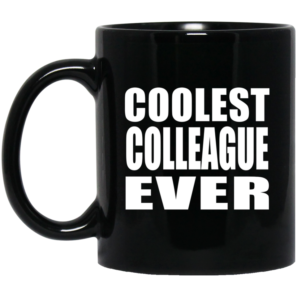 Coolest Colleague Ever - 11 Oz Coffee Mug Black