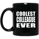 Coolest Colleague Ever - 11 Oz Coffee Mug Black