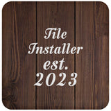 Tile Installer Established Est. 2023 - Drink Coaster D
